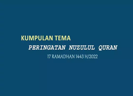 18 Gagasan Topik Peringatan Nuzulul Quran 1443 H 2022 yang Menarik dan Menginspirasi